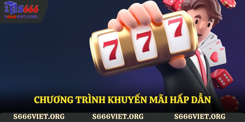 Chương trình khuyến mãi hấp dẫn, gia tăng cơ hội chiến thắng