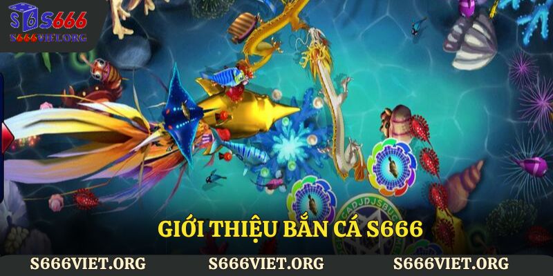 Giới thiệu bắn cá S666