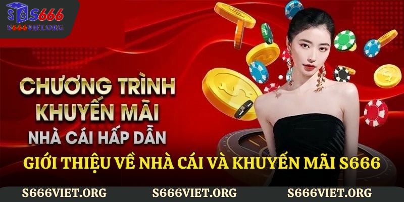 Giới thiệu về nhà cái và khuyến mãi S666