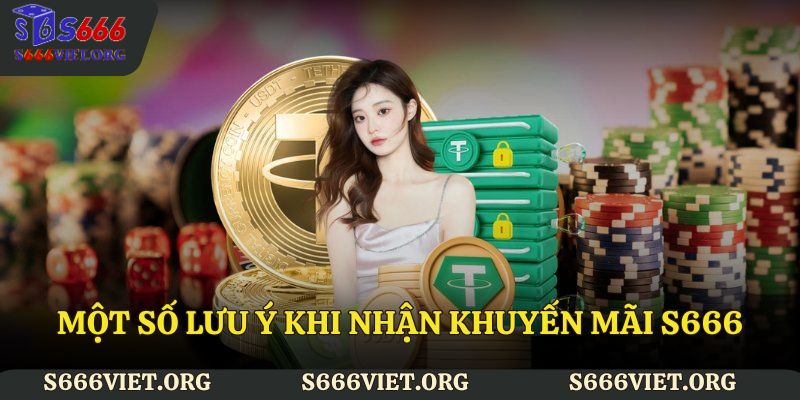 Một số lưu ý khi nhận khuyến mãi S666